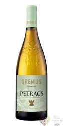 Furmint „ Petracs ” 2017 Tolcsva Oremus Vega Sicilia  0.75 l